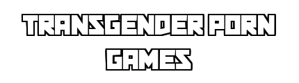 transgenderporngames.com - Transgender Porn Games